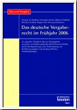 Das deutsche Vergaberecht im Frühjahr 2006 Das deutsche Vergaberecht im Frühjahr 2006