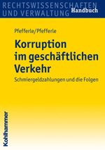 Korruption im geschftlichen Verkehr - Schmiergeldzahlungen und die Folgen