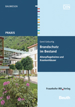 Brandschutz im Bestand - Altenpflegeheime und Krankenhäuser Brandschutz im Bestand - Altenpflegeheime und Krankenhäuser