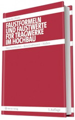 Faustformeln und Faustwerte für Konstruktionen im Hochbau Faustformeln und Faustwerte für Konstruktionen im Hochbau