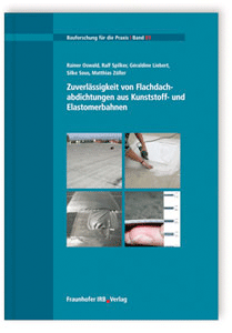 Zuverlässigkeit von Flachdachabdichtungen aus Kunststoff- und Elastomerbahnen Zuverlässigkeit von Flachdachabdichtungen aus Kunststoff- und Elastomerbahnen