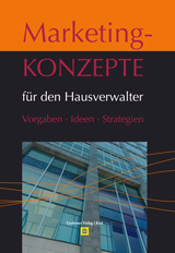 Marketingkonzepte für den Hausverwalter - Vorgaben, Ideen, Strategien Marketingkonzepte für den Hausverwalter - Vorgaben, Ideen, Strategien