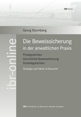 Die Beweissicherung in der anwaltlichen Praxis Die Beweissicherung in der anwaltlichen Praxis