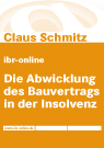 Claus Schmitz: Die Abwicklung des Bauvertrags in der Insolvenz