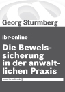 Georg Sturmberg: Die Beweissicherung in der anwaltlichen Praxis